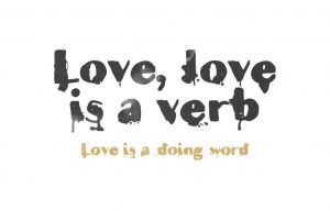 Love is a doing word