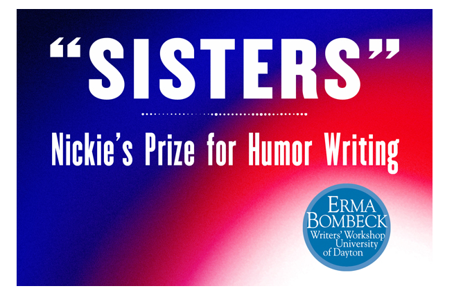 Winner of the Nickie's Prize for Humor Writing Contest through Erma Bombeck Writers Workshop of the University of Dayton